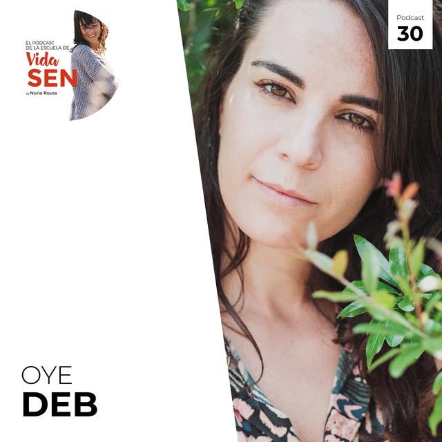 Episodio 30: Emprendimiento consciente con Oye Deb.
