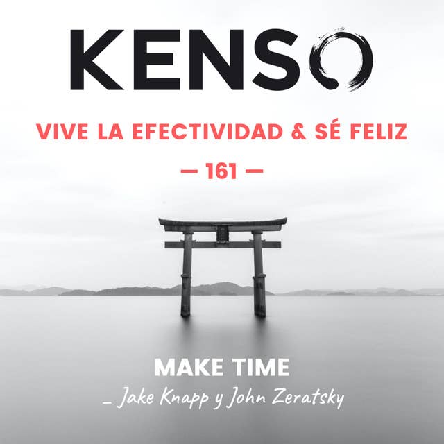 Make Time. Jake Knapp y John Zeratsky