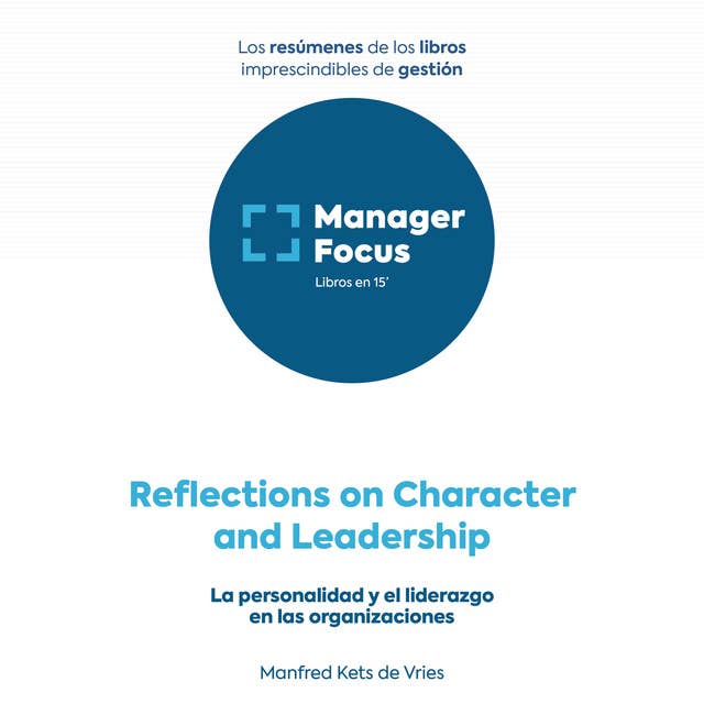 Resumen de Reflections on Character and Leadership de Manfred Kets de Vries