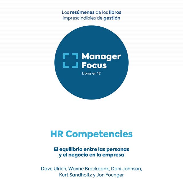 Resumen de HR Competencies de Dave Ulrich, Wayne Brockbank, Dani Johnson, Kurt Sandholtz y Jon Younger