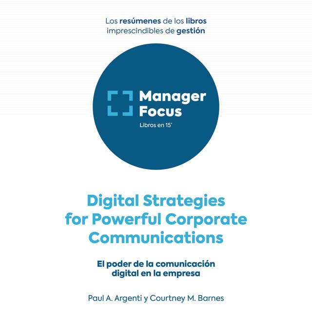 Resumen de Digital Strategies for Powerful Corporate Communications de Paul A. Argenti y Courtney M. Barnes