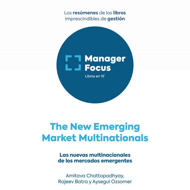 Resumen de The New Emerging Market Multinationals de Amitava Chattopadhyay, Rajeev Batra y Aysegul Ozsomer