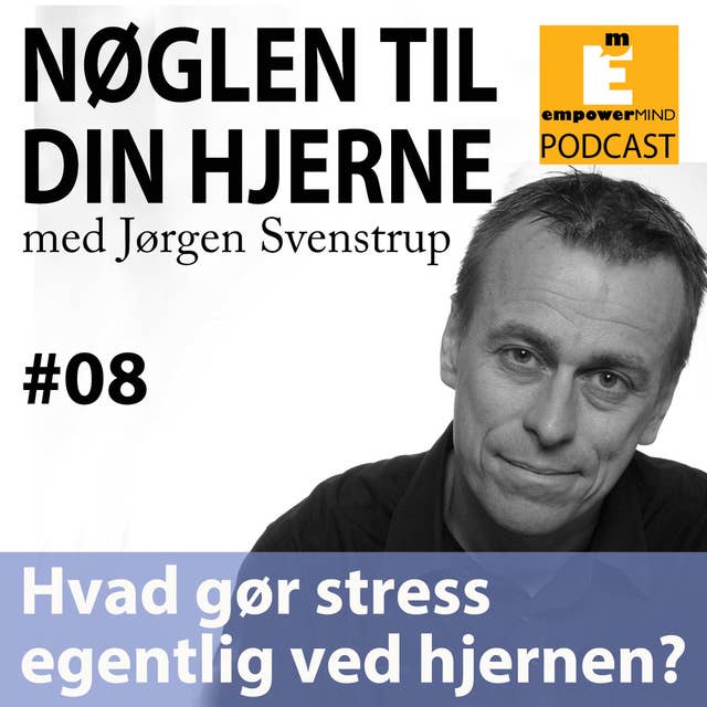 S1E8 - Hvad gør stress ved hjernen?