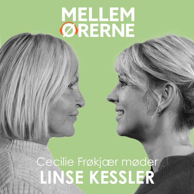 Cover for Mellem ørerne 19 - Cecilie Frøkjær møder Linse Kessler