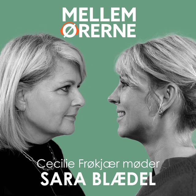 Mellem ørerne 24 - Cecilie Frøkjær møder Sara Blædel