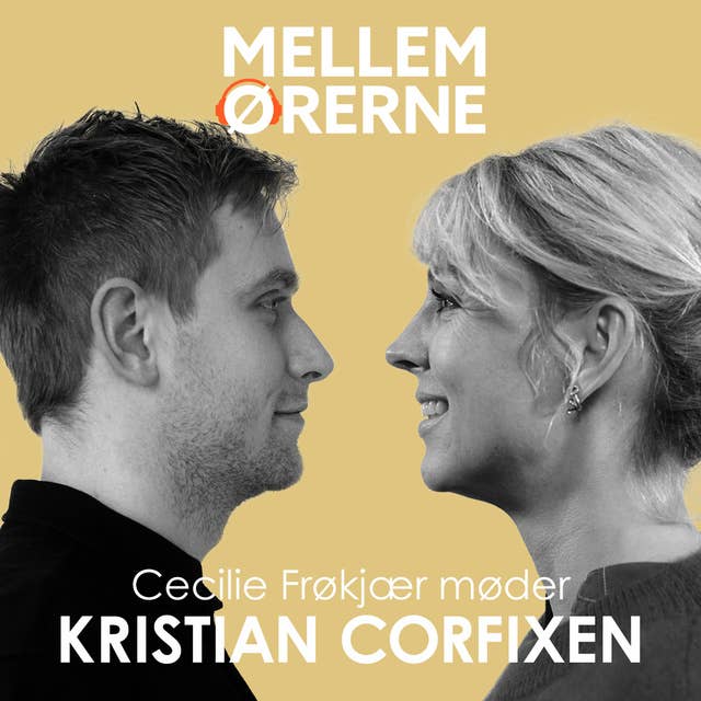 Cover for Mellem ørerne 25 - Cecilie Frøkjær møder Kristian Corfixen