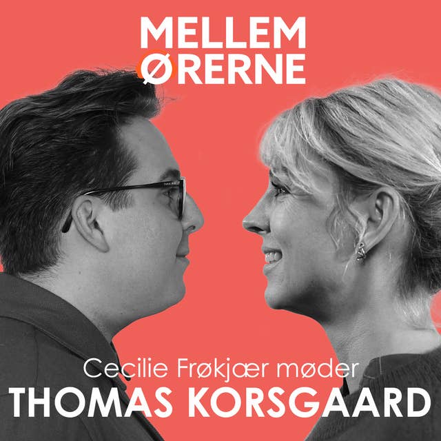 Cover for Mellem ørerne 26 - Cecilie Frøkjær møder Thomas Korsgaard