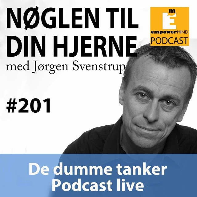 #201 De dumme tanker - Podcast Live