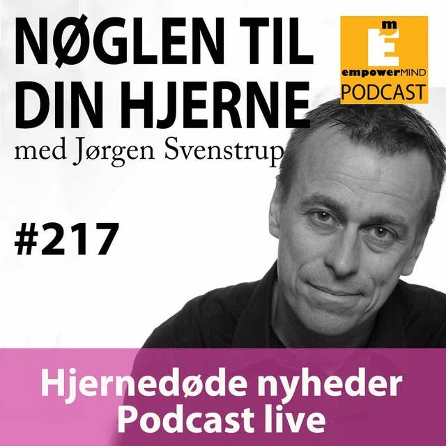 #217 Hjernedøde nyheder - Podcast Live