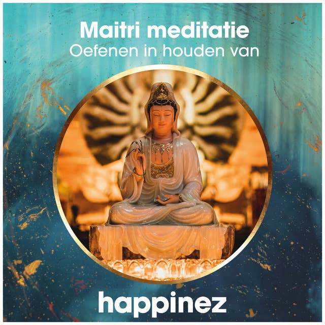 Maitri meditatie: Oefenen in houden van