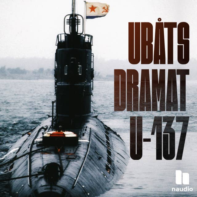 Ubåtsdramat U-137 by Naudio