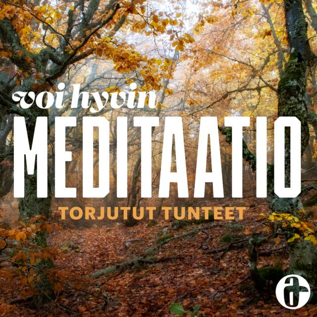 Häpeä: Torjutut tunteet -meditaatiot: Torjutut tunteet -meditaatiot