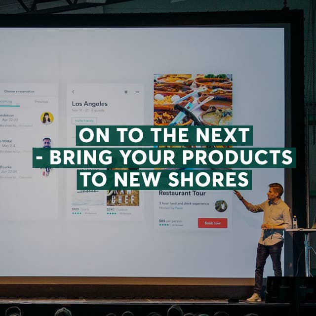 On to the Next: Bring Your Products to New Shores