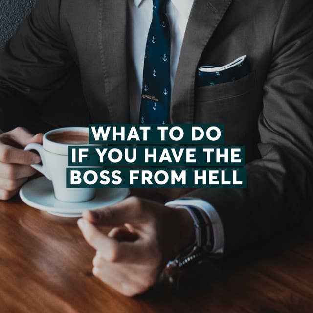 What to Do If You Have the Boss from Hell