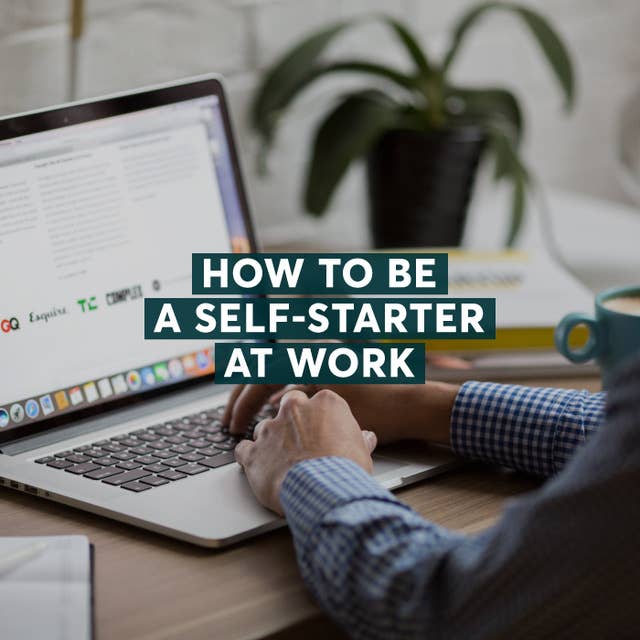 How to Be a Self-Starter at Work