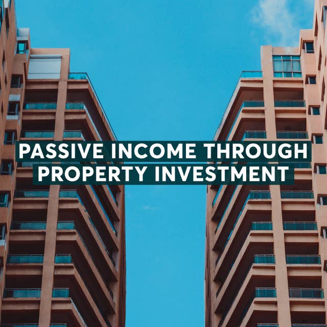 Passive Income Through Property Investment