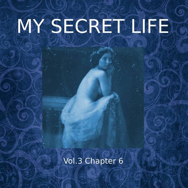 My Secret Life, Vol. 3 Chapter 6