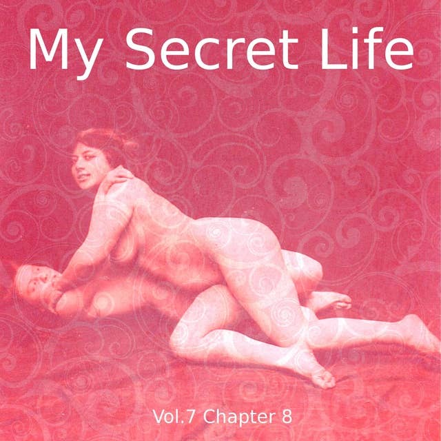 My Secret Life, Vol. 7 Chapter 8