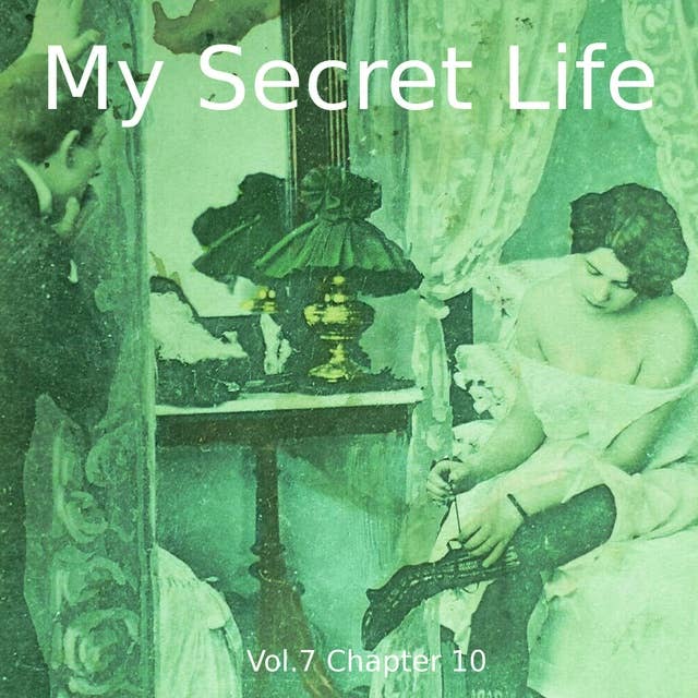 My Secret Life, Vol. 7 Chapter 10