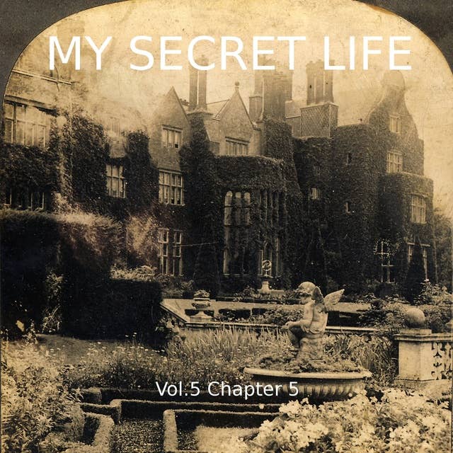 My Secret Life, Vol. 5 Chapter 5