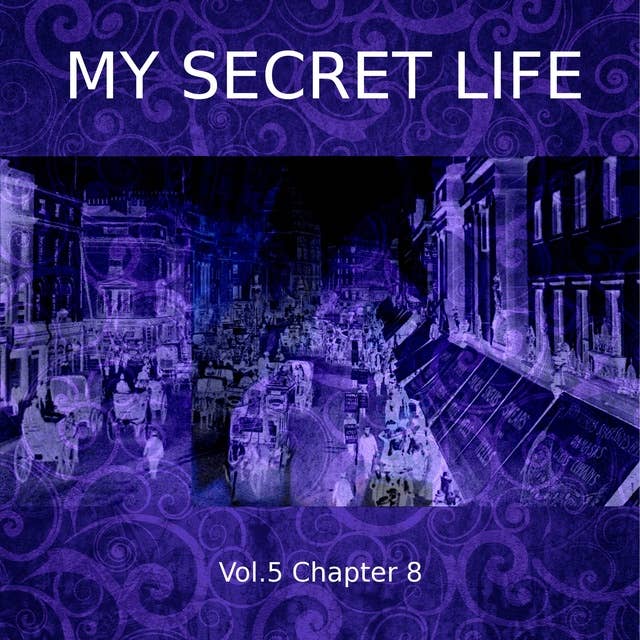 My Secret Life, Vol. 5 Chapter 8