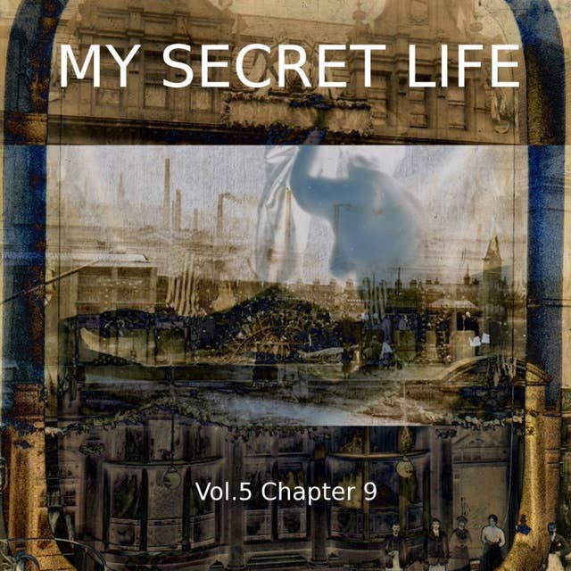 My Secret Life, Vol. 5 Chapter 9