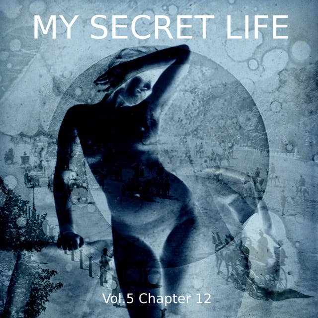 My Secret Life, Vol. 5 Chapter 12