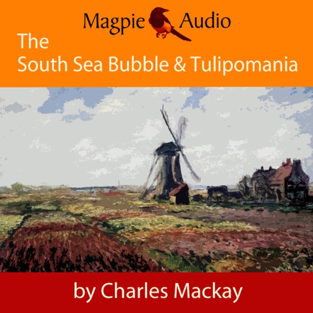The South Sea Bubble and Tulipomania: Financial Madness and Delusion