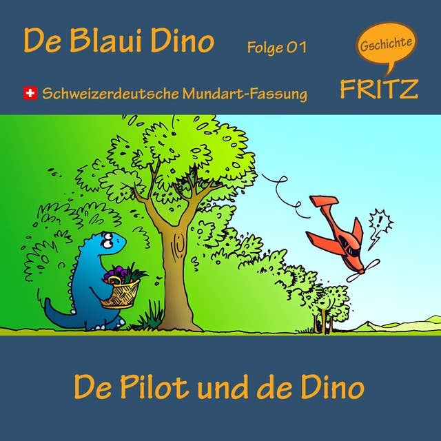 De Pilot und de Dino: Schweizerdeutsche Mundart-Fassung