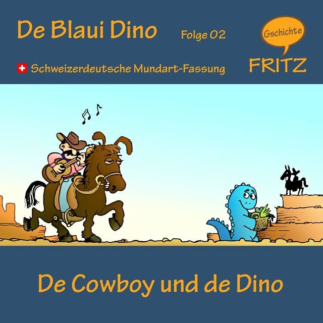 De Cowboy und de Dino: Schweizerdeutsche Mundart-Fassung