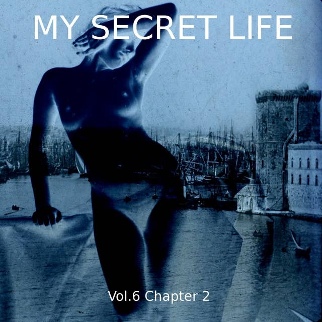 My Secret Life, Vol. 6 Chapter 2