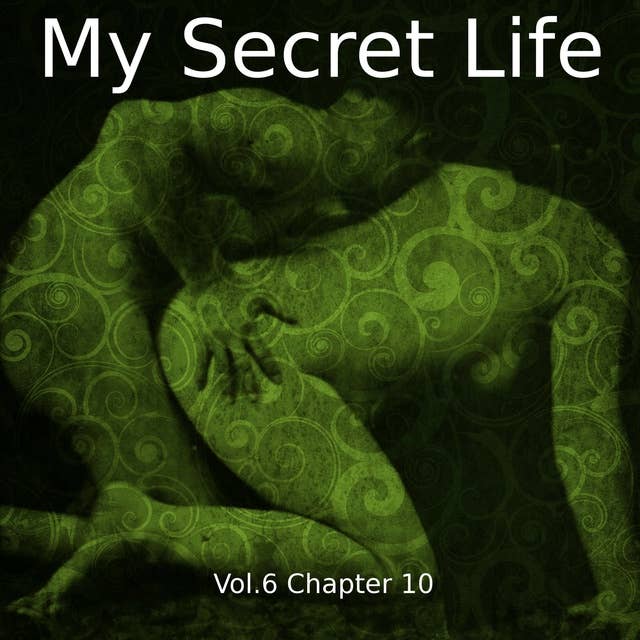 My Secret Life, Vol. 6 Chapter 10