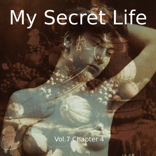 My Secret Life, Vol. 7 Chapter 4