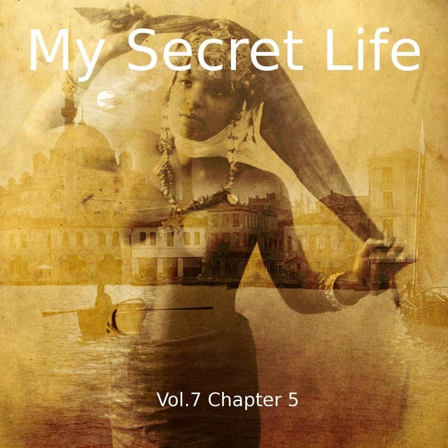 My Secret Life, Vol. 7 Chapter 5