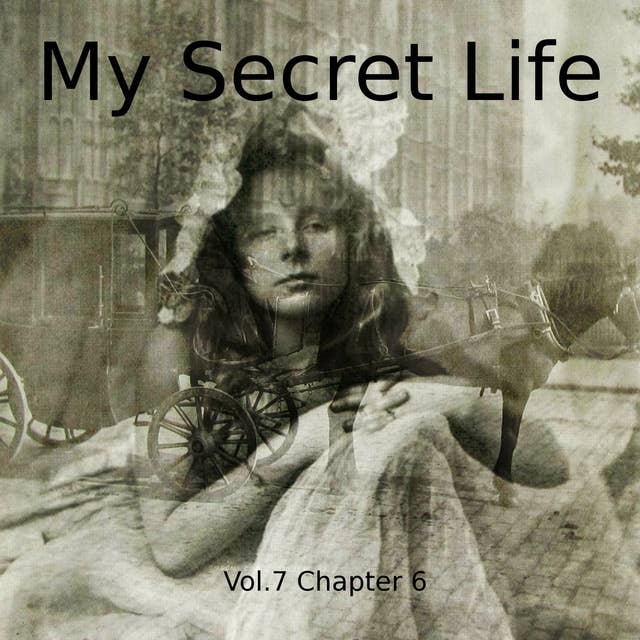My Secret Life, Vol. 7 Chapter 6