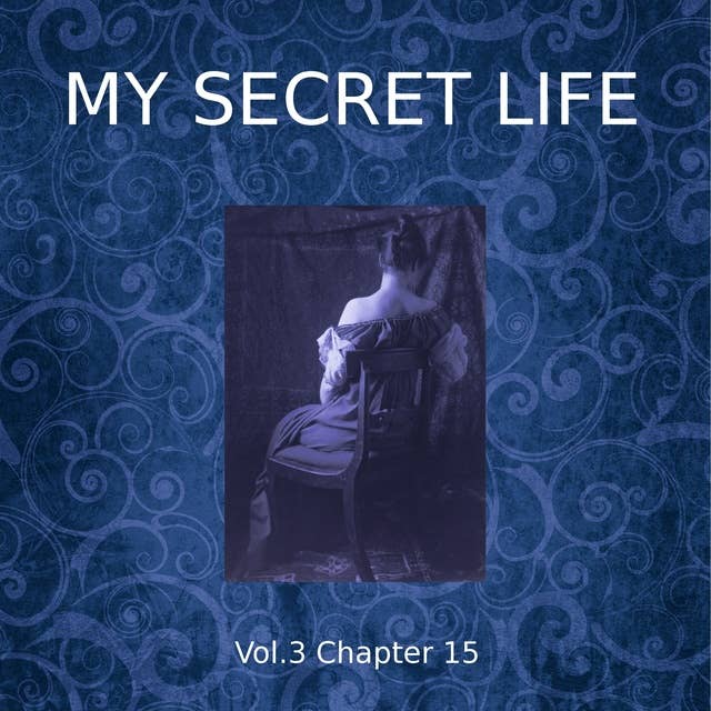 My Secret Life, Vol. 3 Chapter 15