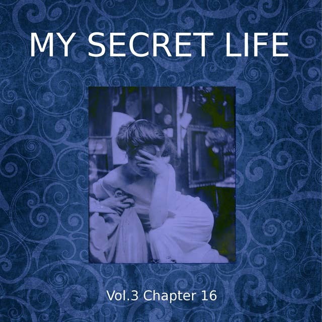 My Secret Life, Vol. 3 Chapter 16