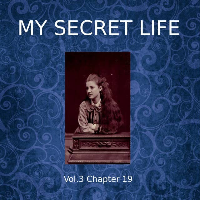 My Secret Life, Vol. 3 Chapter 19