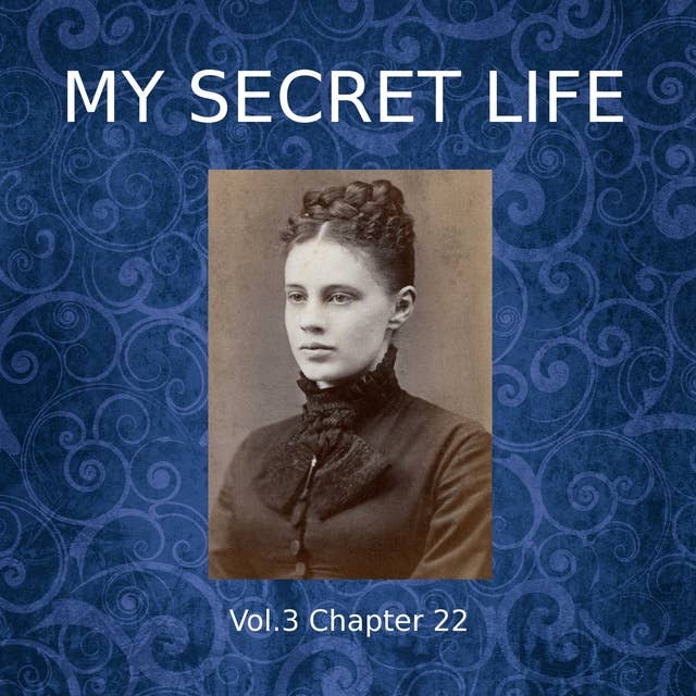 My Secret Life, Vol. 3 Chapter 22
