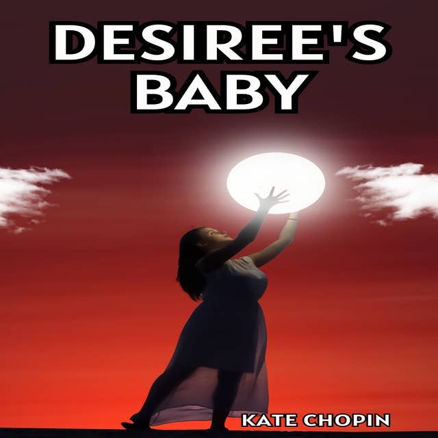 An Evaluation of Desiree's Baby Summary by Kate Chopin