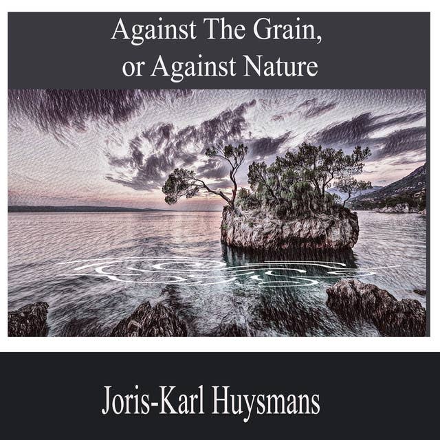 Against the Grain, or Against Nature