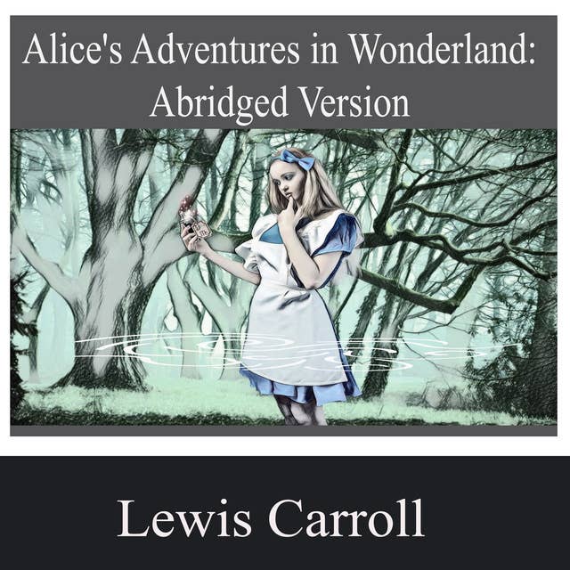 Alice's Adventures in Wonderland: Abridged Version