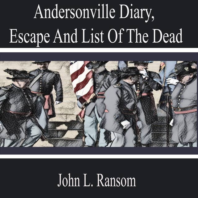 Andersonville Diary, Escape and List of the Dead