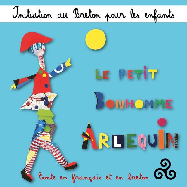 Initiation au breton pour les enfants : Le petit bonhomme Arlequin (Conte en français et en breton)