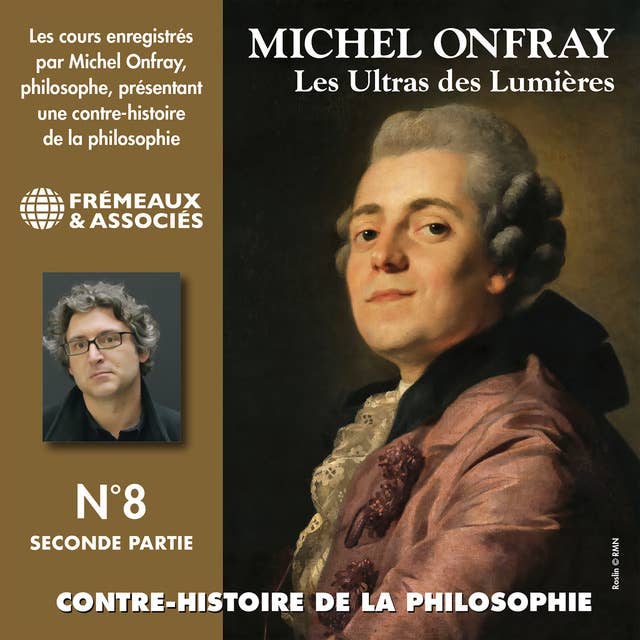 Contre-histoire de la philosophie (Volume 8.2) - Les ultras des lumières II, de Helvétius à Sade et Robespierre: Les Ultras des Lumières 4