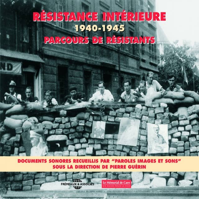 Résistance intérieure (1940-1945). Parcours de résistants: Documents sonores