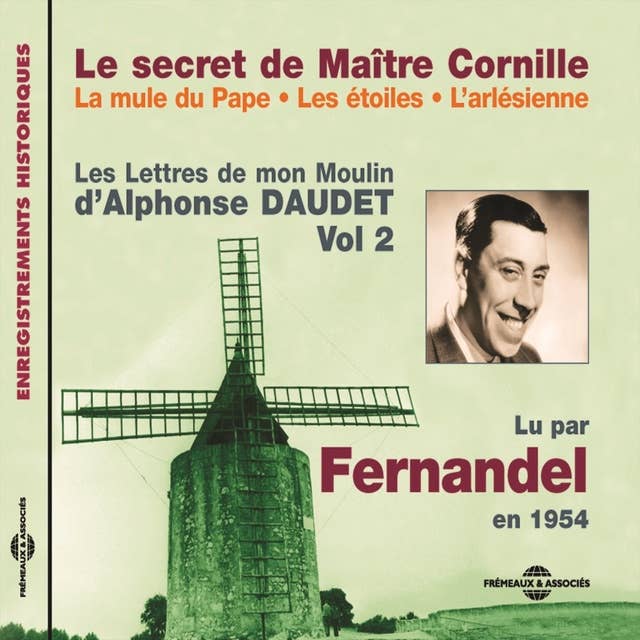 Les Lettres de mon Moulin (Volume 2) - Le secret de Maître Cornille - La mule du Pape - Les étoiles - L'Arlésienne: Lu par Fernandel en 1954