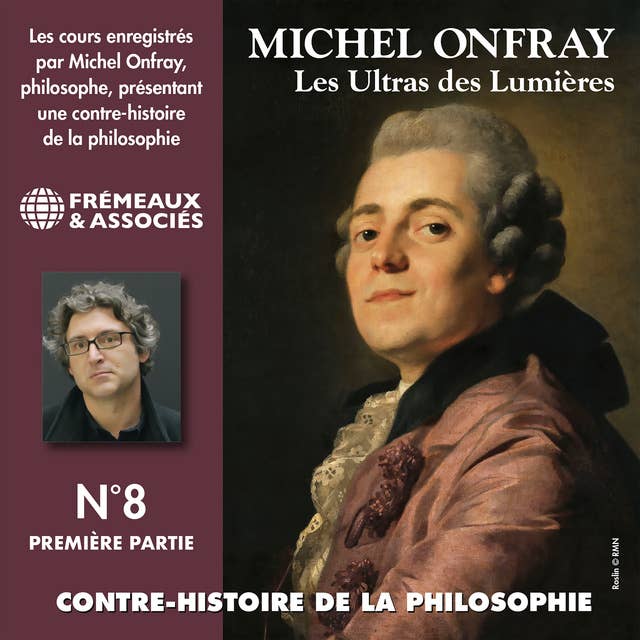 Contre-histoire de la philosophie (Volume 8.1) - Les ultras des lumières II, de Helvétius à Sade et Robespierre: Les Ultras des Lumières 3