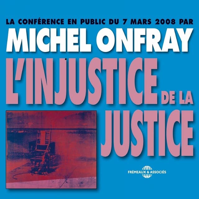 L'injustice de la justice: Conférence en public du 7 mars 2008