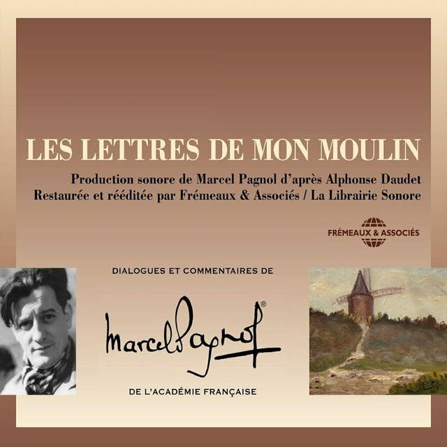 Les Lettres de mon moulin d'après Alphonse Daudet: Dialogues de Marcel Pagnol